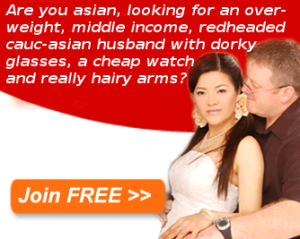 This might be a spoof ad, but the sad fact remains that there REALLY ARE men out there who have a poorly-disguised fetish for Asian women.